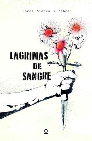 LÁGRIMAS DE SANGRE | 9788491221852 | SIERRA I FABRA, JORDI | Galatea Llibres | Librería online de Reus, Tarragona | Comprar libros en catalán y castellano online
