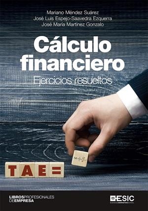 CÁLCULO FINANCIERO | 9788417914622 | MÉNDEZ SUÁREZ, MARIANO/ESPEJO-SAAVEDRA EZQUERRA, JOSÉ LUIS/MARTÍNEZ GONZALO, JOSÉ MARÍA MARTÍNEZ GON | Galatea Llibres | Llibreria online de Reus, Tarragona | Comprar llibres en català i castellà online