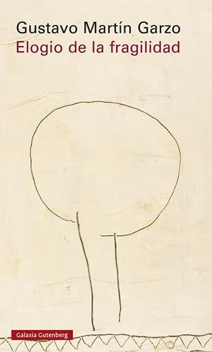 ELOGIO DE LA FRAGILIDAD | 9788417747954 | MARTÍN GARZO, GUSTAVO | Galatea Llibres | Llibreria online de Reus, Tarragona | Comprar llibres en català i castellà online