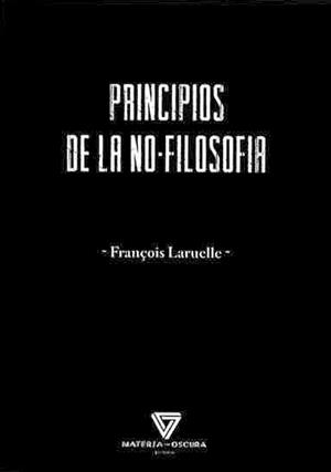 PRINCIPIOS DE LA NO-FILOSOFÍA | 9788494980541 | LARUELLE, FRANÇOIS | Galatea Llibres | Llibreria online de Reus, Tarragona | Comprar llibres en català i castellà online