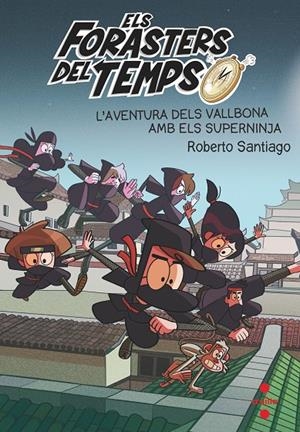 ELS FORASTERS DEL TEMPS 10. L'AVENTURA DELS VALLBONA AMB ELS SUPERNINJA | 9788466148771 | SANTIAGO, ROBERTO | Galatea Llibres | Librería online de Reus, Tarragona | Comprar libros en catalán y castellano online