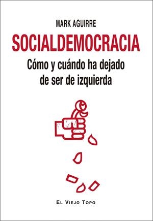 SOCIALDEMOCRACIA | 9788417700676 | AGUIRRE, MARK | Galatea Llibres | Llibreria online de Reus, Tarragona | Comprar llibres en català i castellà online