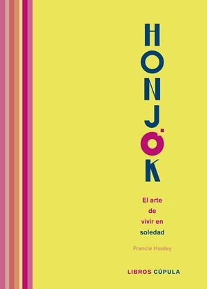 HONJOK. EL ARTE DE VIVIR EN SOLEDAD | 9788448027285 | HEALEY, FRANCIE | Galatea Llibres | Librería online de Reus, Tarragona | Comprar libros en catalán y castellano online