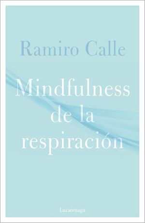 MINDFULNESS DE LA RESPIRACIÓN | 9788418015304 | CALLE, RAMIRO | Galatea Llibres | Llibreria online de Reus, Tarragona | Comprar llibres en català i castellà online