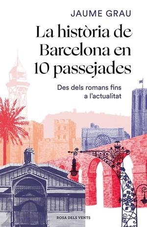 LA HISTÒRIA DE BARCELONA EN 10 PASSEJADES | 9788417909857 | GRAU MASBERNAT, JAUME | Galatea Llibres | Llibreria online de Reus, Tarragona | Comprar llibres en català i castellà online