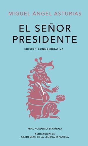 EL SEÑOR PRESIDENTE (EDICIÓN CONMEMORATIVA DE LA RAE Y LA ASALE) | 9788420454436 | ASTURIAS, MIGUEL ÁNGEL | Galatea Llibres | Librería online de Reus, Tarragona | Comprar libros en catalán y castellano online