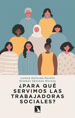 PARA QUÉ SERVIMOS LAS TRABAJADORAS SOCIALES? | 9788413520391 | GALLARDO PERALTA, LORENA/SÁNCHEZ MORENO, ESTEBAN | Galatea Llibres | Librería online de Reus, Tarragona | Comprar libros en catalán y castellano online