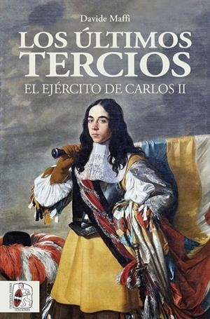 LOS ÚLTIMOS TERCIOS. EL EJÉRCITO DE CARLOS II | 9788412105353 | MAFFI, DAVIDE | Galatea Llibres | Librería online de Reus, Tarragona | Comprar libros en catalán y castellano online