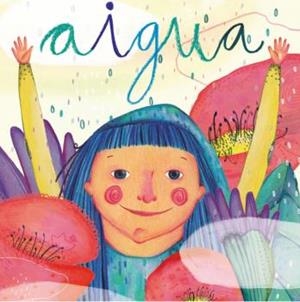 AIGUA | 9788494977497 | FIGUERAS TORTRAS, LAIA/PUYUELO CAPELLAS, NÚRIA | Galatea Llibres | Llibreria online de Reus, Tarragona | Comprar llibres en català i castellà online