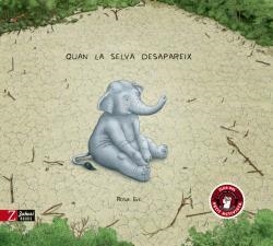 QUAN LA SELVA DESAPAREIX | 9788417374709 | EVE, ROSIE | Galatea Llibres | Librería online de Reus, Tarragona | Comprar libros en catalán y castellano online