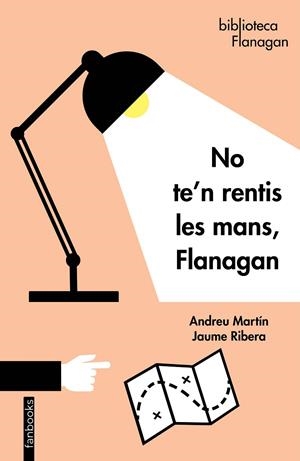 NO TE'N RENTIS LES MANS, FLANAGAN | 9788418327056 | MARTÍN, ANDREU / RIBERA, JAUME | Galatea Llibres | Librería online de Reus, Tarragona | Comprar libros en catalán y castellano online