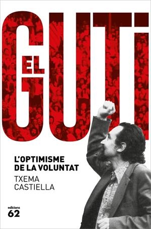 EL GUTI. L'OPTIMISME DE LA VOLUNTAT | 9788429778601 | CASTIELLA, TXEMA | Galatea Llibres | Llibreria online de Reus, Tarragona | Comprar llibres en català i castellà online
