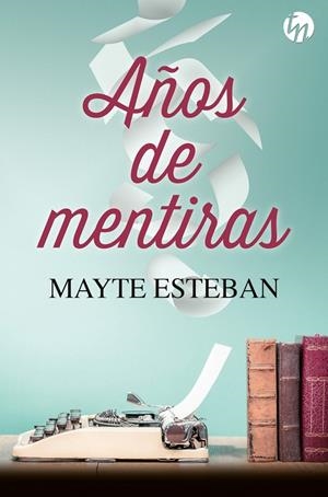 AÑOS DE MENTIRAS | 9788413486512 | ESTEBAN, MAYTE | Galatea Llibres | Llibreria online de Reus, Tarragona | Comprar llibres en català i castellà online