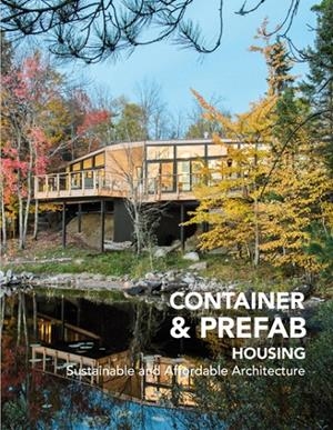 CONTAINER & PREFAB HOUSING. SUSTAINABLE AND AFFORDABLE ARCHITECTURE | 9788417557188 | Galatea Llibres | Librería online de Reus, Tarragona | Comprar libros en catalán y castellano online