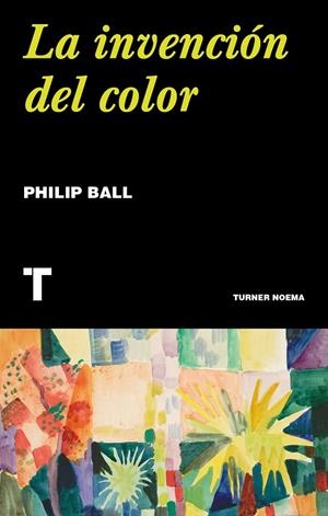 LA INVENCIÓN DEL COLOR | 9788417866631 | BALL, PHILIP | Galatea Llibres | Librería online de Reus, Tarragona | Comprar libros en catalán y castellano online