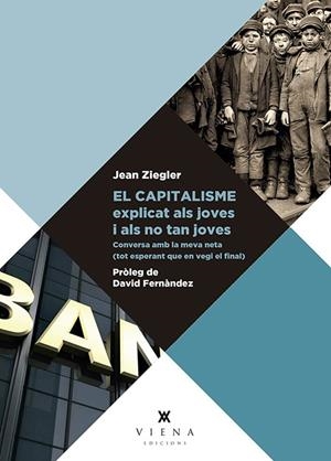 EL CAPITALISME EXPLICAT ALS JOVES I ALS NO TAN JOVES | 9788417998110 | ZIEGLER, JEAN | Galatea Llibres | Llibreria online de Reus, Tarragona | Comprar llibres en català i castellà online