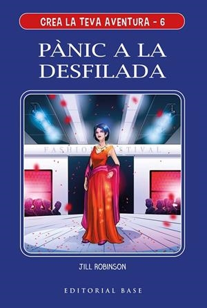 PANIC A LA DESFILIADA. CREA LA TEVA AVENTURA 6. PÀNIC A LA DESFILADA | 9788417759780 | ROBINSON, JILL | Galatea Llibres | Llibreria online de Reus, Tarragona | Comprar llibres en català i castellà online