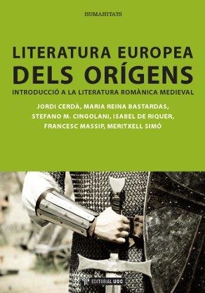 LITERATURA EUROPEA DELS ORÍGENS | 9788497884914 | CERDÀ SUBIRACHS, JORDI/BASTARDAS I RUFAT, MARIA REINA/CINGOLANI, STEFANO MARIA/DE RIQUER PERMANYER,  | Galatea Llibres | Llibreria online de Reus, Tarragona | Comprar llibres en català i castellà online