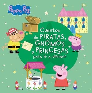CUENTOS DE PIRATAS, GNOMOS Y PRINCESAS PARA IR A DORMIR (PEPPA PIG) | 9788448852344 | VARIOS AUTORES, | Galatea Llibres | Librería online de Reus, Tarragona | Comprar libros en catalán y castellano online