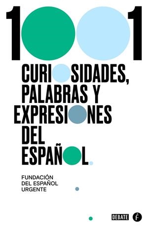 1001 CURIOSIDADES, PALABRAS Y EXPRESIONES DEL ESPAÑOL | 9788418006517 | FUNDÉU | Galatea Llibres | Llibreria online de Reus, Tarragona | Comprar llibres en català i castellà online