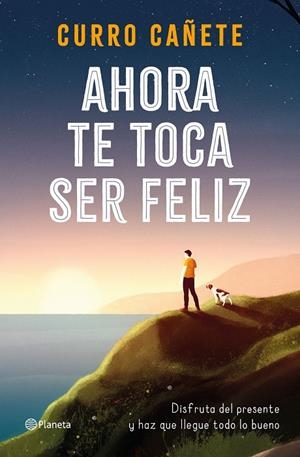 AHORA TE TOCA SER FELIZ | 9788408232414 | CAÑETE, CURRO | Galatea Llibres | Llibreria online de Reus, Tarragona | Comprar llibres en català i castellà online