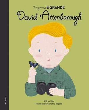 PEQUEÑO & GRANDE DAVID ATTENBOROUGH | 9788490656846 | SÁNCHEZ VEGARA, MARÍA ISABEL | Galatea Llibres | Librería online de Reus, Tarragona | Comprar libros en catalán y castellano online