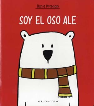 SOY EL OSO ALE | 9788417127664 | BRESCIANI, ILARIA | Galatea Llibres | Librería online de Reus, Tarragona | Comprar libros en catalán y castellano online