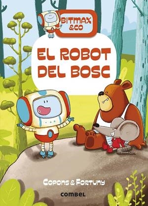 BITMAX 1 EL ROBOT DEL BOSC | 9788491016366 | COPONS, JAUME | Galatea Llibres | Llibreria online de Reus, Tarragona | Comprar llibres en català i castellà online
