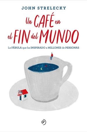 UN CAFÉ EN EL FIN DEL MUNDO | 9788418128141 | STRELECKY, JOHN | Galatea Llibres | Llibreria online de Reus, Tarragona | Comprar llibres en català i castellà online