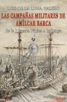 LAS CAMPAÑAS MILITARES DE AMÍLCAR BARCA | 9788494989193 | DE LA LUNA VALERO, LUIS | Galatea Llibres | Llibreria online de Reus, Tarragona | Comprar llibres en català i castellà online
