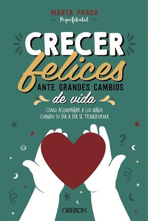 CRECER FELICES ANTE GRANDES CAMBIOS DE VIDA | 9788441543065 | PRADA GALLEGO, MARTA | Galatea Llibres | Librería online de Reus, Tarragona | Comprar libros en catalán y castellano online