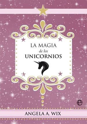 LA MAGIA DE LOS UNICORNIOS | 9788491648635 | WIX, ANGELA A. | Galatea Llibres | Librería online de Reus, Tarragona | Comprar libros en catalán y castellano online