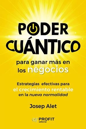 PODER CUÁNTICO PARA GANAR MÁS EN LOS NEGOCIOS | 9788417942700 | ALET VILAGINES, JOSEP | Galatea Llibres | Llibreria online de Reus, Tarragona | Comprar llibres en català i castellà online