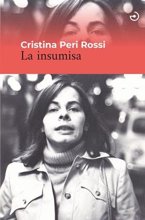 LA INSUMISA | 9788415740636 | PERI ROSSI, CRISTINA | Galatea Llibres | Librería online de Reus, Tarragona | Comprar libros en catalán y castellano online