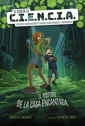EL CLUB DE LA CIENCIA EL MISTERIO DE LA CASA ENCANTADA | 9788424666217 | MAZZANTI, MARCELO E. | Galatea Llibres | Librería online de Reus, Tarragona | Comprar libros en catalán y castellano online
