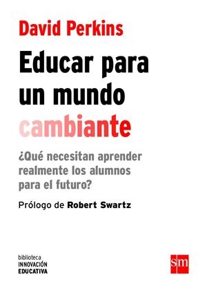 BIE.EDUCAR PARA UN MUNDO CAMBIANTE | 9788467590845 | PERKINS , DAVID | Galatea Llibres | Librería online de Reus, Tarragona | Comprar libros en catalán y castellano online