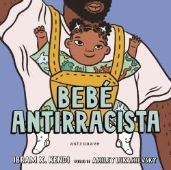 BEBÉ ANTIRRACISTA | 9788467943245 | IBRAM X. KENDI/ASHLEY LUKASHEVSKY | Galatea Llibres | Llibreria online de Reus, Tarragona | Comprar llibres en català i castellà online