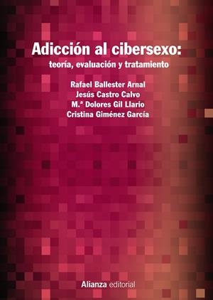 ADICCIÓN AL CIBERSEXO: TEORÍA, EVALUACIÓN Y TRATAMIENTO | 9788413620459 | BALLESTER ARNAL, RAFAEL/CASTRO CALVO, JESÚS/GIL LLARIO, MARÍA DOLORES/GIMÉNEZ GARCÍA, CRISTINA | Galatea Llibres | Llibreria online de Reus, Tarragona | Comprar llibres en català i castellà online