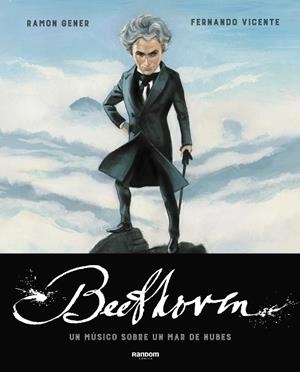 BEETHOVEN. UN MÚSICO SOBRE UN MAR DE NUBES | 9788417247812 | GENER, RAMON/VICENTE, FERNANDO | Galatea Llibres | Llibreria online de Reus, Tarragona | Comprar llibres en català i castellà online