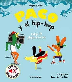 PACO Y EL HIP-HOP. LIBRO MUSICAL | 9788408221203 | LE HUCHE, MAGALI | Galatea Llibres | Librería online de Reus, Tarragona | Comprar libros en catalán y castellano online