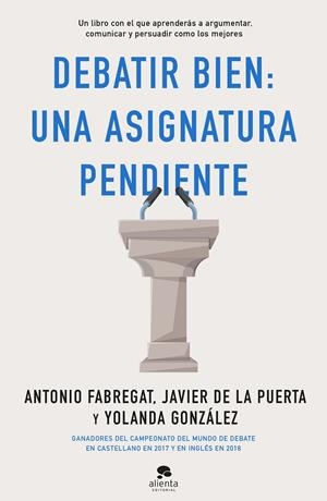 DEBATIR BIEN: UNA ASIGNATURA PENDIENTE | 9788413440217 | FABREGAT MARIANINI, ANTONIO/GONZÁLEZ, YOLANDA/PUERTA CRESIS, JAVIER DE LA | Galatea Llibres | Librería online de Reus, Tarragona | Comprar libros en catalán y castellano online