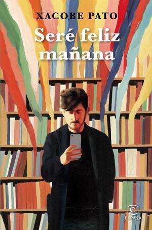 SERÉ FELIZ MAÑANA | 9788467059847 | PATO, XACOBE | Galatea Llibres | Llibreria online de Reus, Tarragona | Comprar llibres en català i castellà online