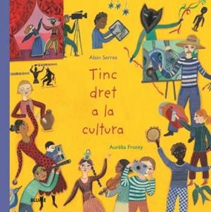 TINC DRET A LA CULTURA | 9788418075971 | SERRES, ALAIN/FRONTY, AURÉLIA | Galatea Llibres | Llibreria online de Reus, Tarragona | Comprar llibres en català i castellà online