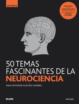50 TEMAS FASCINANTES DE LA NEUROCIENCIA | 9788418075834 | SETH, ANIL | Galatea Llibres | Librería online de Reus, Tarragona | Comprar libros en catalán y castellano online