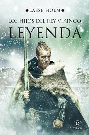 LOS HIJOS DEL REY VIKINGO 3. LEYENDA | 9788467060232 | HOLM, LASSE | Galatea Llibres | Llibreria online de Reus, Tarragona | Comprar llibres en català i castellà online