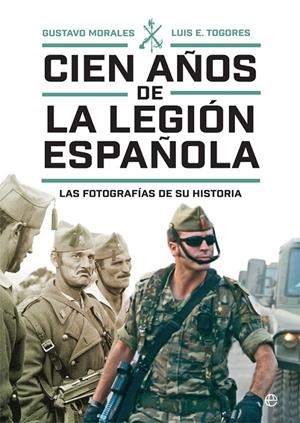 CIEN AÑOS DE LA LEGIÓN ESPAÑOLA | 9788491648918 | MORALES, GUSTAVO/TOGORES, LUIS E. | Galatea Llibres | Llibreria online de Reus, Tarragona | Comprar llibres en català i castellà online
