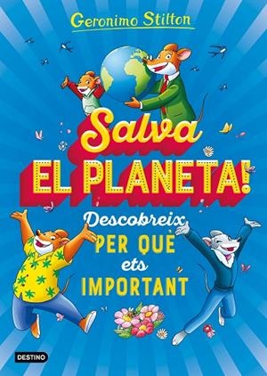 SALVA EL PLANETA! DESCOBREIX PER QUÈ ETS IMPORTANT. STILTON | 9788418135408 | Galatea Llibres | Llibreria online de Reus, Tarragona | Comprar llibres en català i castellà online