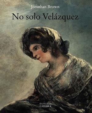 NO SOLO VELÁZQUEZ | 9788437641591 | BROWN, JONATHAN | Galatea Llibres | Librería online de Reus, Tarragona | Comprar libros en catalán y castellano online