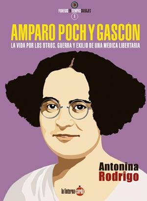 AMPARO POCH Y GASCÓN. LA VIDA POR LOS OTROS. GUERRA Y EXILIO DE UNA MÉDICA LIBER | 9788494828591 | RODRIGO, ANTONINA | Galatea Llibres | Llibreria online de Reus, Tarragona | Comprar llibres en català i castellà online