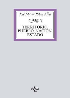 TERRITORIO, PUEBLO, NACIÓN, ESTADO | 9788430981007 | RIBAS ALBA, JOSÉ MARÍA | Galatea Llibres | Librería online de Reus, Tarragona | Comprar libros en catalán y castellano online